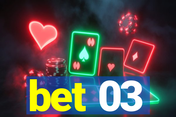 bet 03